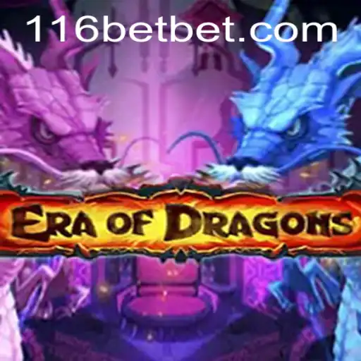 EraOfDragons: Conheça o Deslumbrante Mundo das Apostas com 116bet
